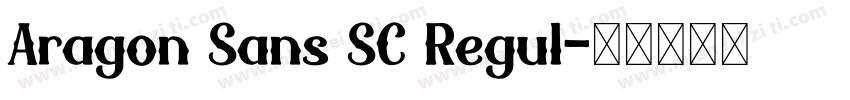 Aragon Sans SC Regul字体转换